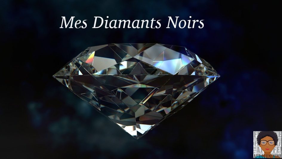Mes Diamants Noirs